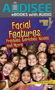 Facial Features : Freckles, Earlobes, Noses, and More cover image