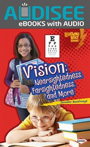 Vision : Nearsightedness, Farsightedness, and More cover image