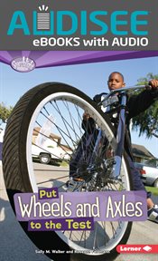 Put Wheels and Axles to the Test cover image