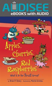 Apples, Cherries, Red Raspberries : What Is in the Fruit Group? cover image