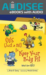 Oils (Just a Bit) to Keep Your Body Fit : What Are Oils? cover image