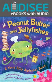 Peanut Butter and Jellyfishes : A Very Silly Alphabet Book cover image