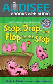 Stop, drop, and flop in the slop : a short vowel sounds book with consonant blends cover image