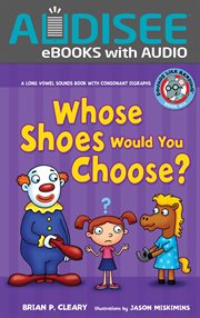 Whose shoes would you choose? : a long vowel sounds book with consonant digraphs cover image