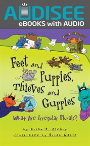 Feet and Puppies, Thieves and Guppies : What Are Irregular Plurals? cover image