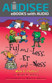 -Ful and -Less, -Er and -Ness : What Is a Suffix? cover image