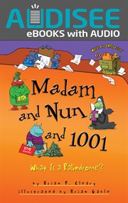 Madam and Nun and 1001 : What Is a Palindrome? cover image