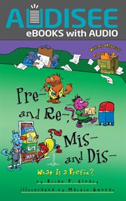 Pre- and Re-, Mis- and Dis- : What Is a Prefix? cover image
