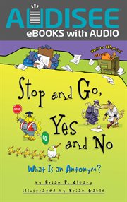Stop and Go, Yes and No : What Is an Antonym? cover image