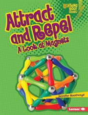 Attract and repel : a look at magnets cover image