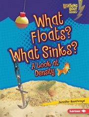 What floats? What sinks? : a look at density cover image