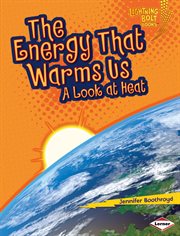 The energy that warms us : a look at heat cover image