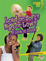 Loud or soft? high or low? : a look at sound cover image