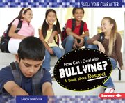 How can I deal with bullying? : a book about respect cover image