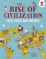 The rise of civilization : first cities and empires cover image