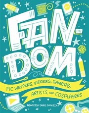 Fandom : fic writers, vidders, gamers, artists, and cosplayers cover image
