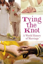 Tying the knot : a world history of marriage cover image