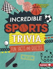 Incredible sports trivia : fun facts and quizzes cover image