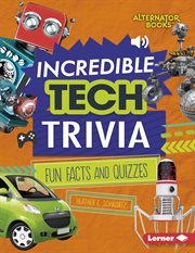 Incredible tech trivia : fun facts and quizzes cover image