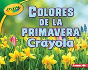 Colores de la primavera crayola ʼ (crayola ʼ spring colors) cover image