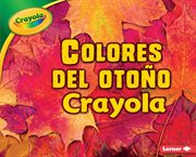 Colores del oto̜o crayola ʼ (crayola ʼ fall colors) cover image