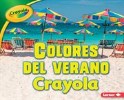 Colores del verano crayola ʼ (crayola ʼ summer colors) cover image