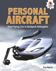 Personal aircraft : from flying cars to backpack helicopters cover image