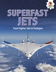Superfast jets : from fighter jets to turbo jets cover image