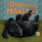 A dog named haku [eBook - NC Kids Digital Library] : A Holiday Story from Nepal cover image