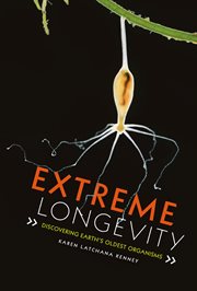 Extreme longevity : discovering Earth's oldest organisms cover image