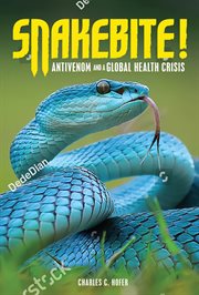 Snakebite! : antivenom and a global health crisis cover image