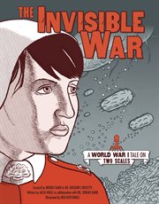 The invisible war : a World War I tale on two scales cover image
