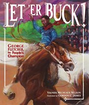 Let 'er buck! : George Fletcher, the people's champion cover image