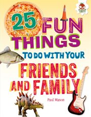 25 fun things to do with your friends and family cover image
