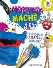 Monster mćȟ art. Easy-to-Make Amazing Monsters cover image
