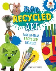 Rad recycled art : brilliant art from recycled waste cover image