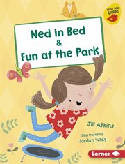 Ned in bed & fun at the park cover image