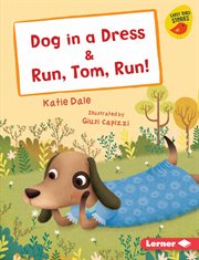 Dog in a dress & run, tom, run! cover image