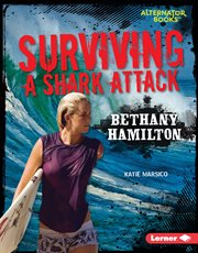Surviving a shark attack : Bethany Hamilton cover image