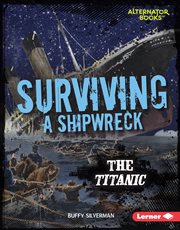 Surviving a shipwreck : the Titanic cover image