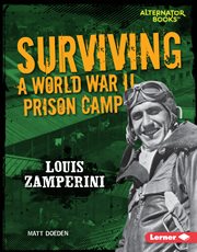 Surviving a World War II prison camp : Louis Zamperini cover image