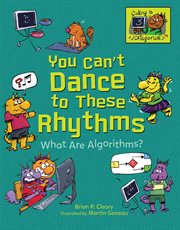 You can't dance to these rhythms : what are algorithms? cover image