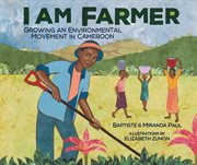 I am farmer : growing an environmental movement in Cameroon cover image