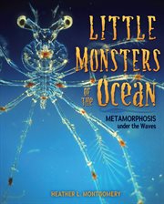 Little monsters of the ocean : metamorphosis under the waves cover image