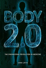 Body 2.0 : the engineering revolution in medicine cover image
