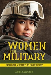 Women in the military : from drill sergeants to fighter pilots cover image