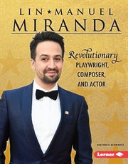 Lin-Manuel Miranda : revolutionary playwright, composer, and actor cover image