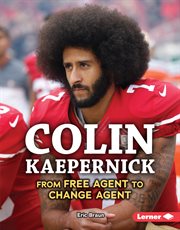 Colin Kaepernick : from free agent to change agent cover image