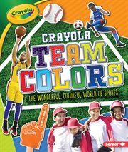 Crayola ® team colors. The Wonderful, Colorful World of Sports cover image
