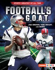 Football's G.O.A.T. : Jim Brown, Tom Brady, and more cover image